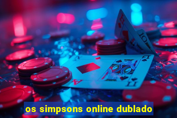 os simpsons online dublado