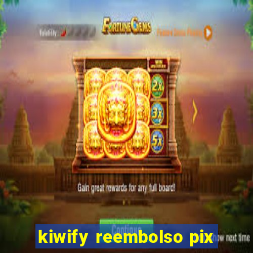 kiwify reembolso pix