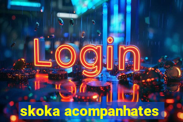 skoka acompanhates