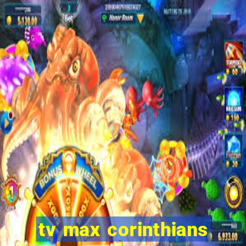 tv max corinthians