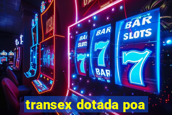 transex dotada poa