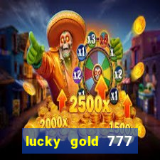 lucky gold 777 paga mesmo