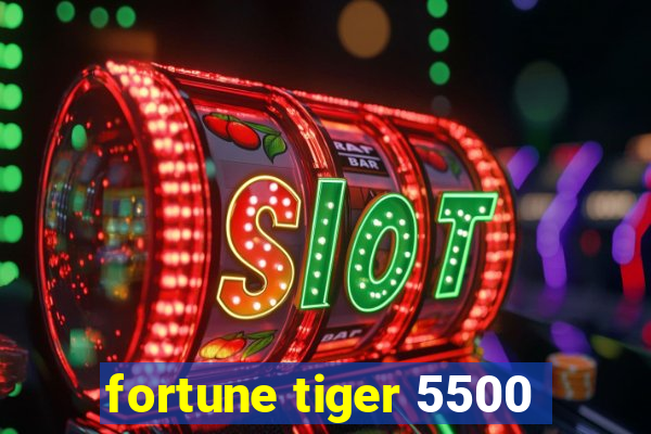 fortune tiger 5500