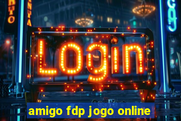 amigo fdp jogo online