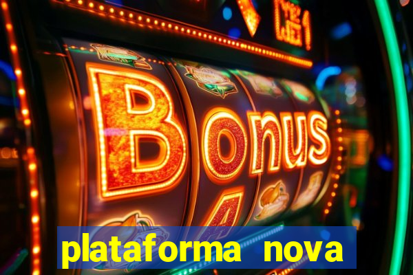 plataforma nova pagando hoje