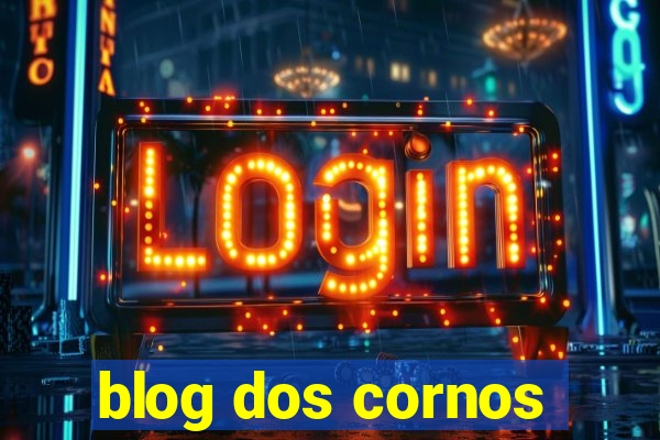 blog dos cornos