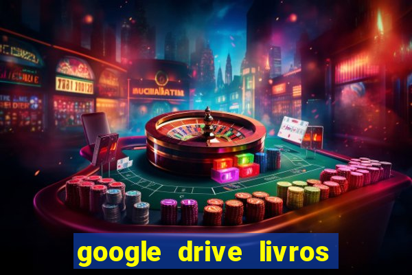 google drive livros pdf grátis