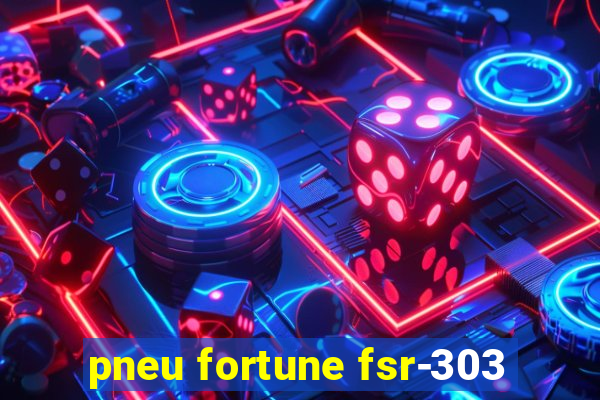 pneu fortune fsr-303