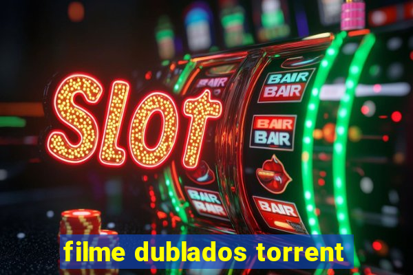 filme dublados torrent