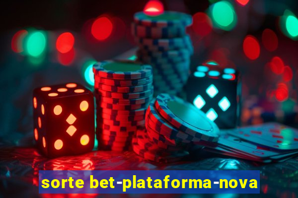 sorte bet-plataforma-nova