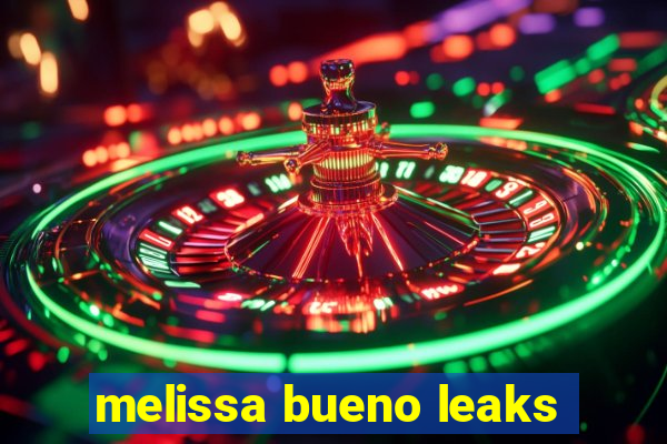 melissa bueno leaks