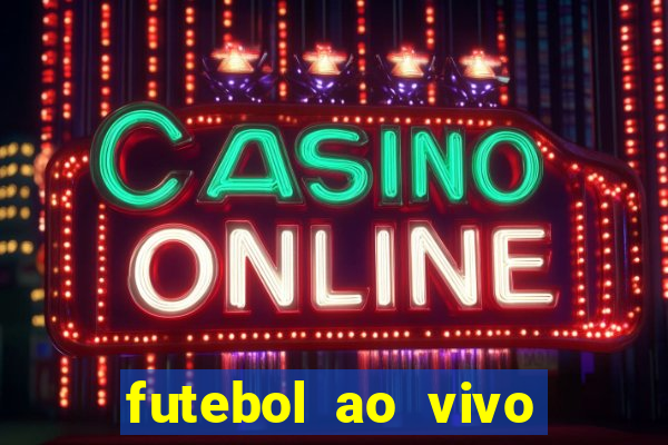 futebol ao vivo sem virus