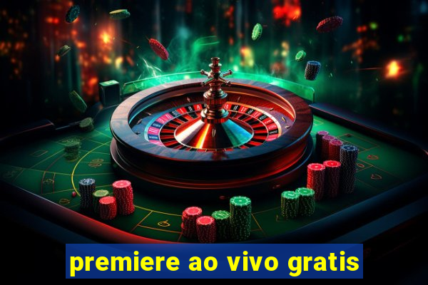 premiere ao vivo gratis