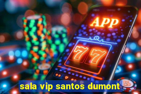 sala vip santos dumont