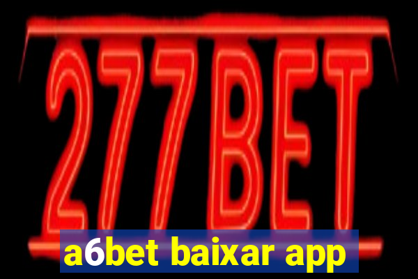 a6bet baixar app