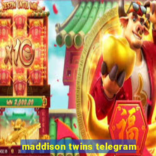 maddison twins telegram