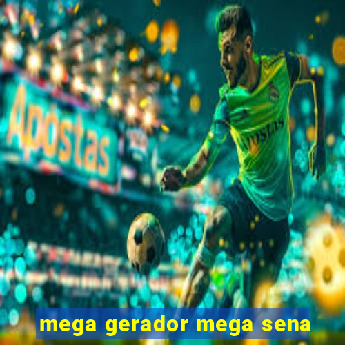 mega gerador mega sena