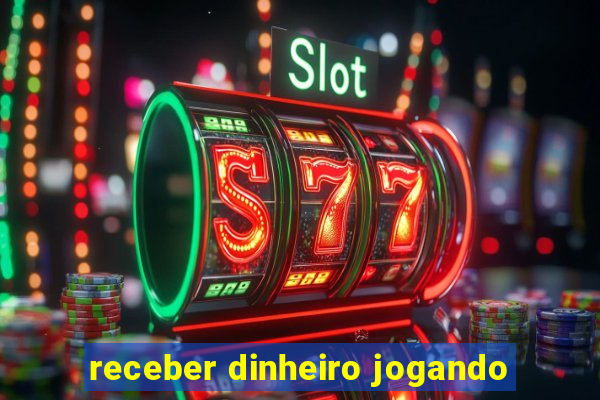 receber dinheiro jogando