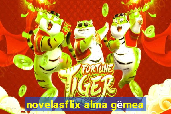 novelasflix alma gêmea