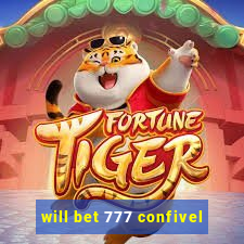 will bet 777 confivel