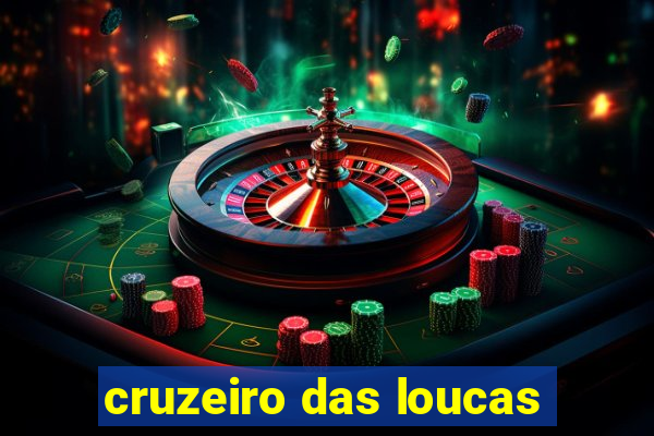 cruzeiro das loucas