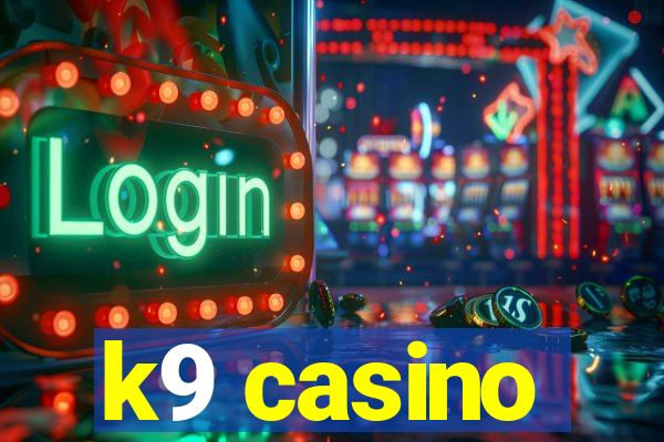 k9 casino