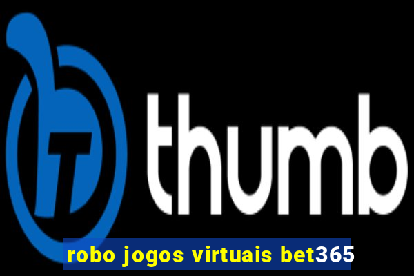 robo jogos virtuais bet365