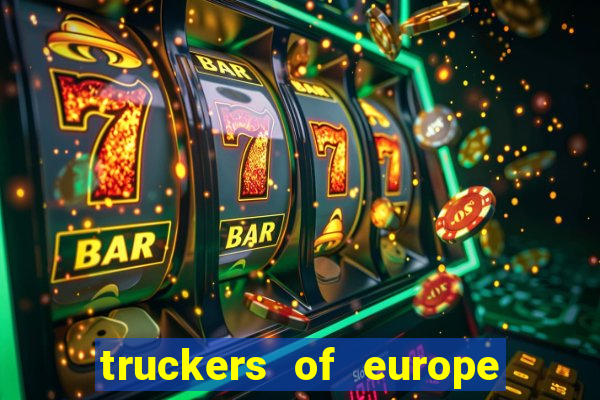 truckers of europe 3 dinheiro infinito