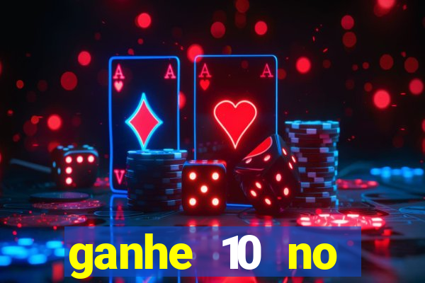 ganhe 10 no cadastro bet