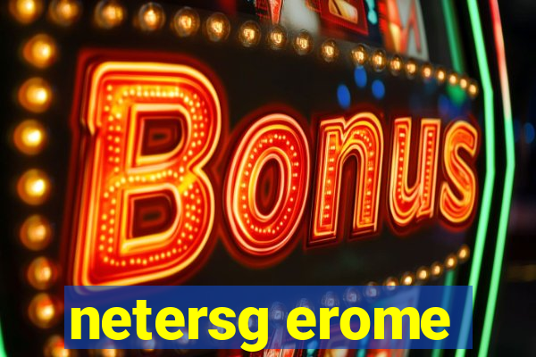 netersg erome