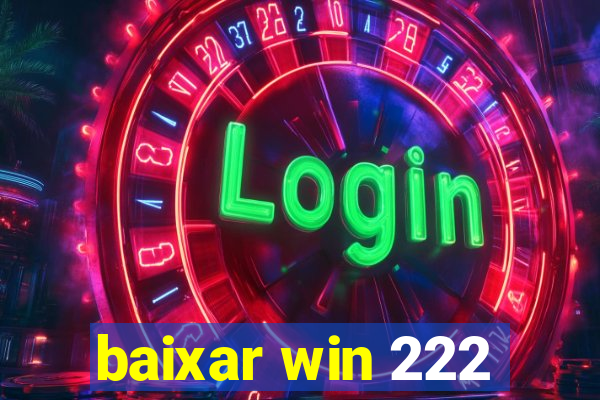 baixar win 222