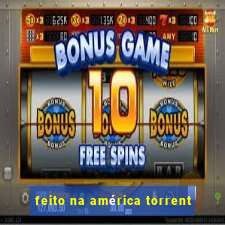 feito na américa torrent