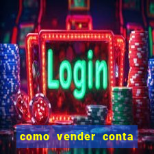 como vender conta de jogos