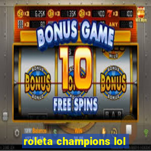 roleta champions lol