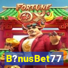 B?nusBet77