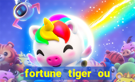 fortune tiger ou fortune ox