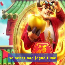 se beber nao jogue filme