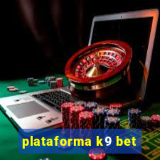 plataforma k9 bet