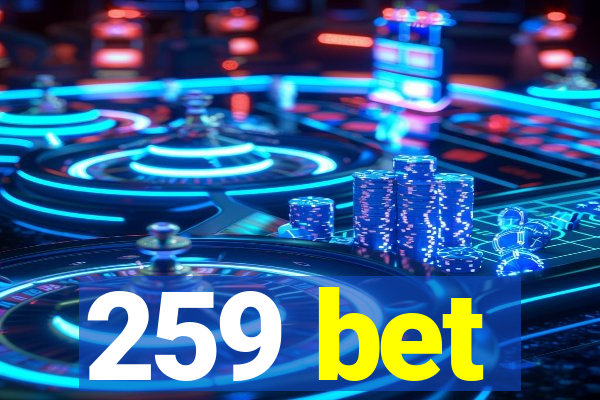 259 bet