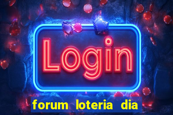 forum loteria dia de sorte