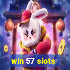 win 57 slots