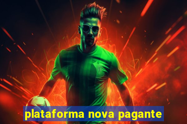 plataforma nova pagante