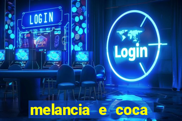 melancia e coca cola faz mal