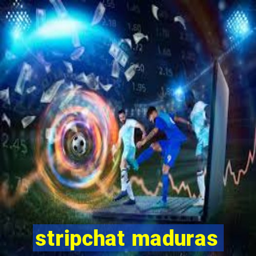 stripchat maduras