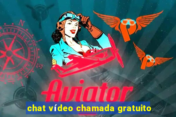 chat vídeo chamada gratuito