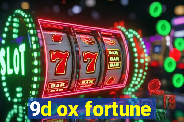 9d ox fortune