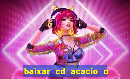 baixar cd acacio o ferinha da bahia vol 1