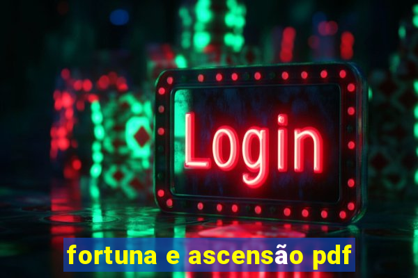 fortuna e ascensão pdf