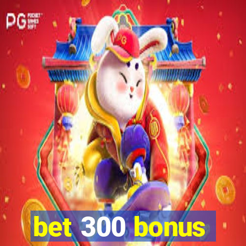 bet 300 bonus