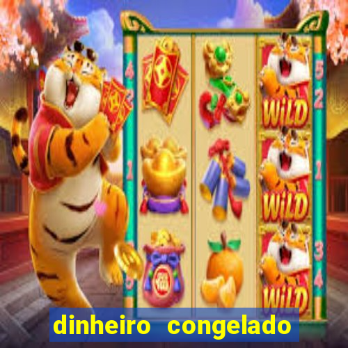 dinheiro congelado na plataforma de jogos